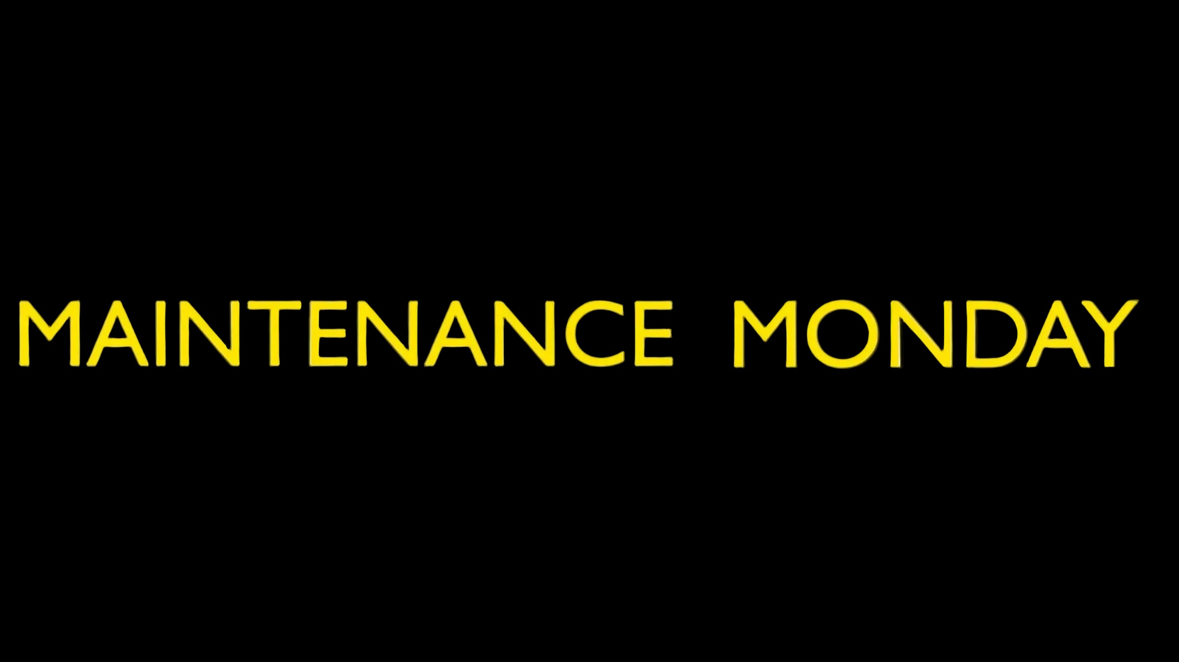 Maintenance Monday